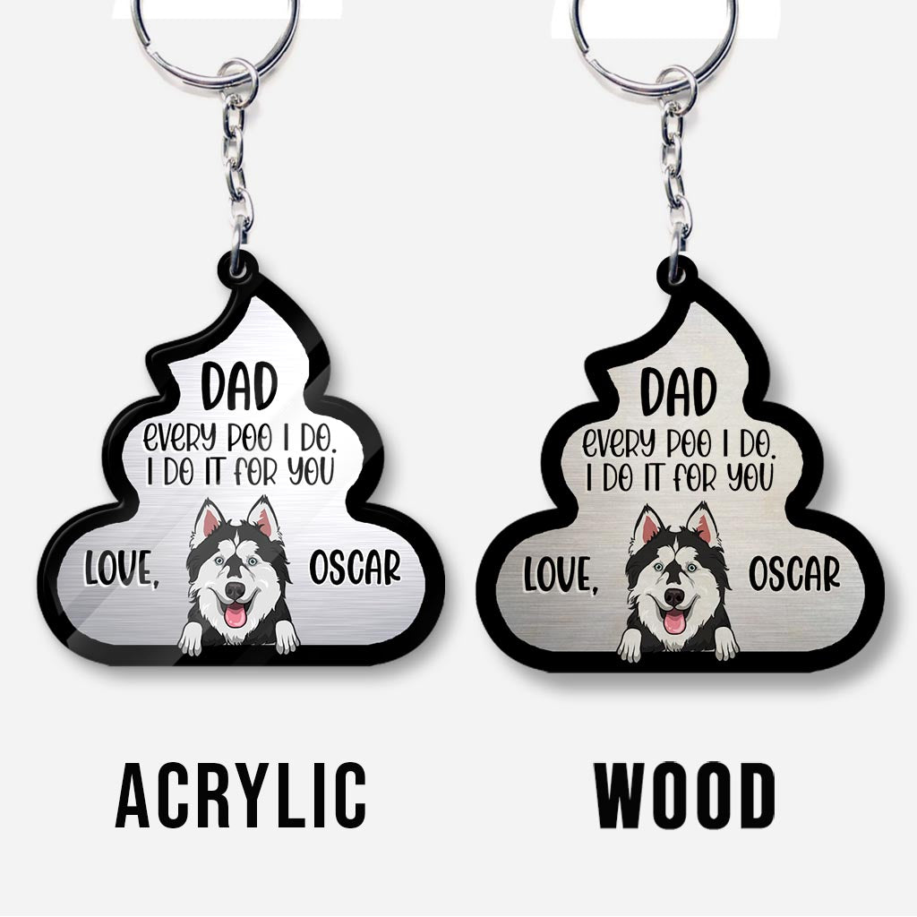 Every Poo I Do For You - Dog gift for dog lover, cat lover - Personalized Keychain