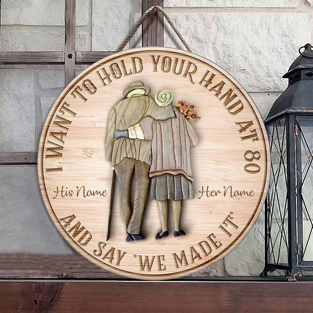 I Want To Hold Your Hand At 80 And Say We Made It - Personalized Couple Round Wood Sign