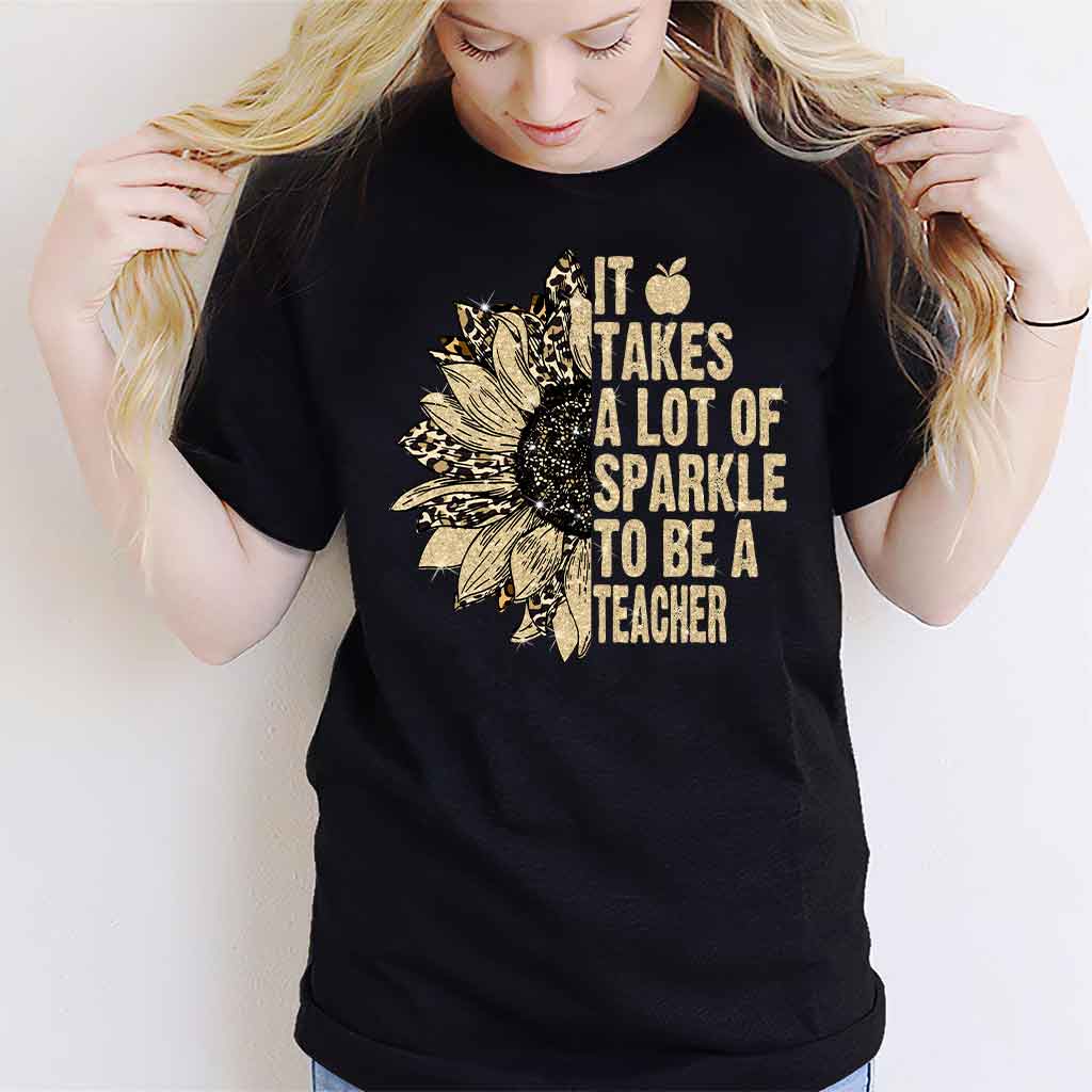 It Takes A Lot Of Sparkle To Be A Teacher - T-shirt and Hoodie 1121