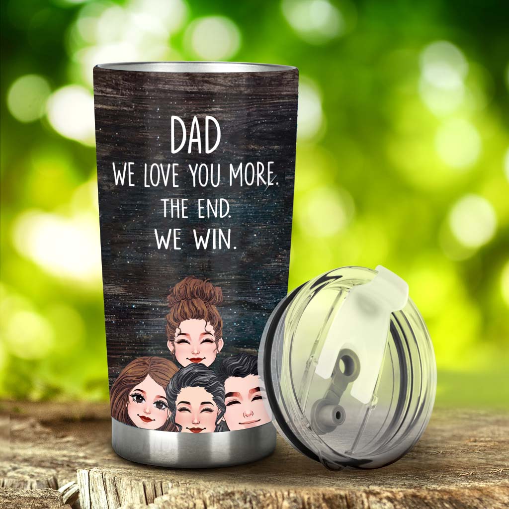 Dad I Love You More - Gift for dad, grandma, grandpa, mom, uncle, aunt - Personalized Tumbler