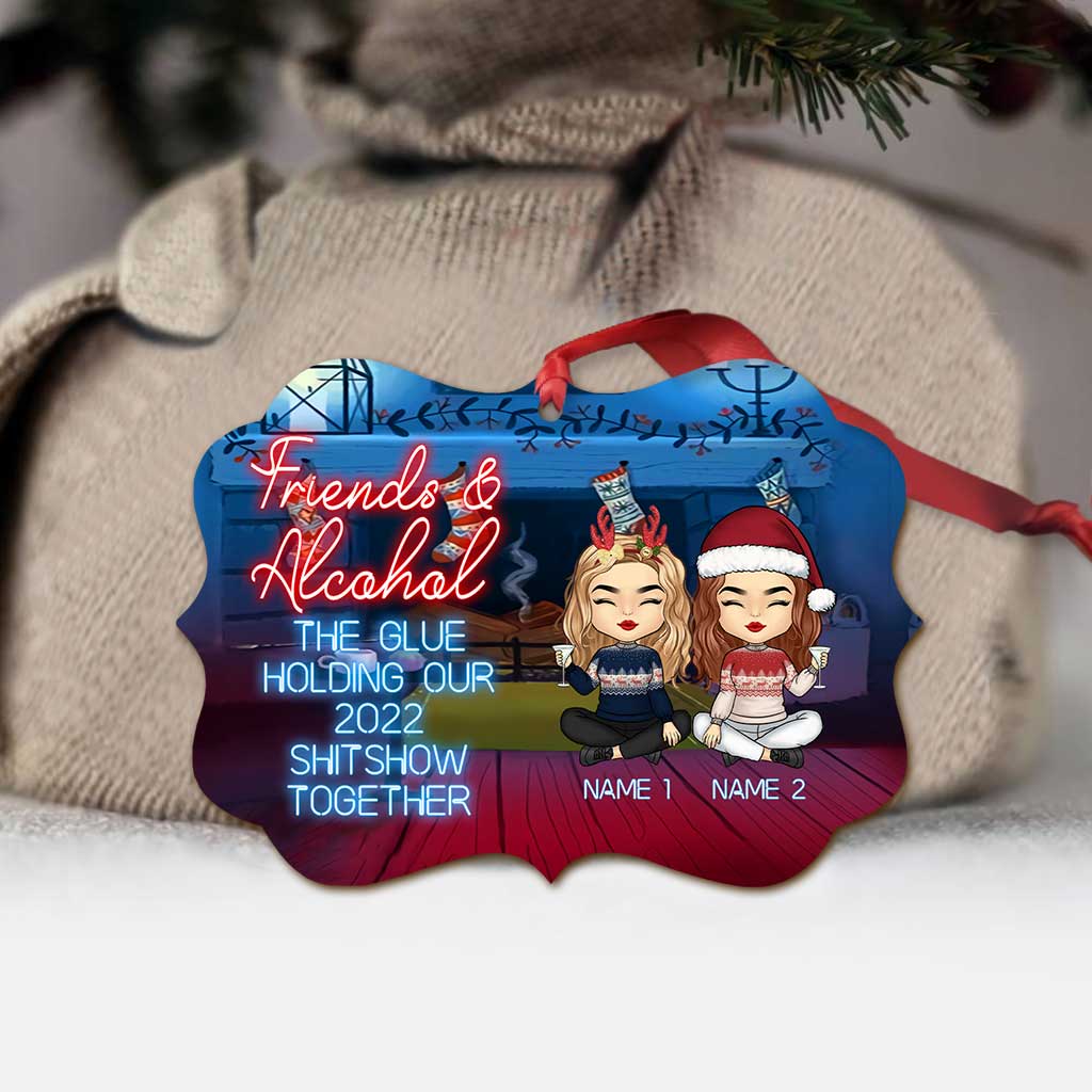 Friends & Alcohol The Glue Holding Shitshow Together - Personalized Bestie Ornament (Printed On Both Sides)
