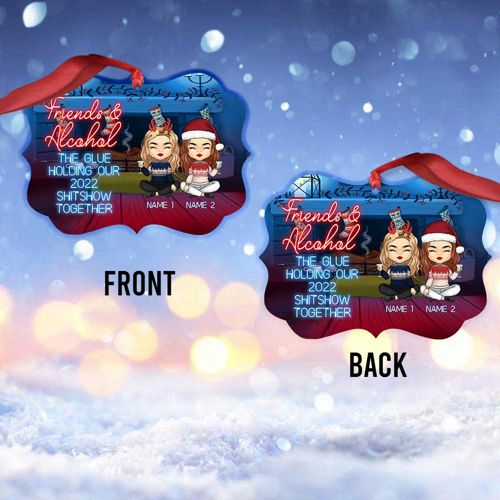 Friends & Alcohol The Glue Holding Shitshow Together - Personalized Bestie Ornament (Printed On Both Sides)