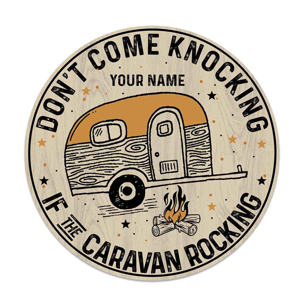 Don't Come Knocking If the Caravan Rocking - Personalized Camping Round Wood Sign