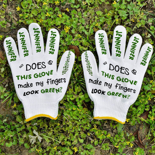Does This Glove Make My Fingers Look Green - Personalized Gardening Garden Gloves