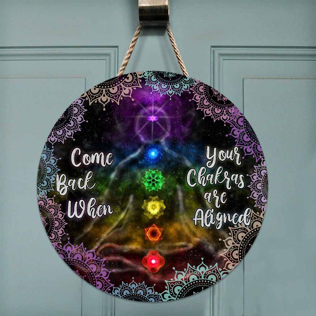 Come Back When Your Chakras Are Aligned Round Wood Sign