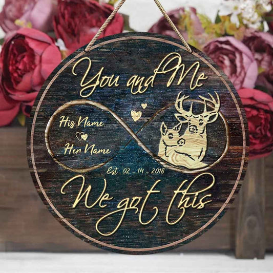 You And Me We Got This - Personalized Couple Hunting Round Wood Sign