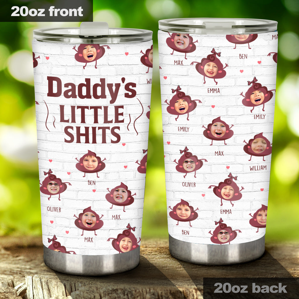 Daddy Little Shits - Gift for dad, grandma, grandpa, mom, uncle, aunt, brother, sister - Personalized Tumbler