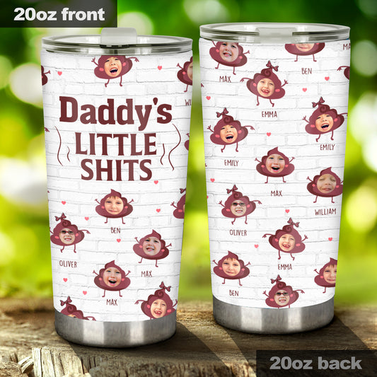 Daddy Little Shits - Gift for dad, grandma, grandpa, mom, uncle, aunt, brother, sister - Personalized Tumbler