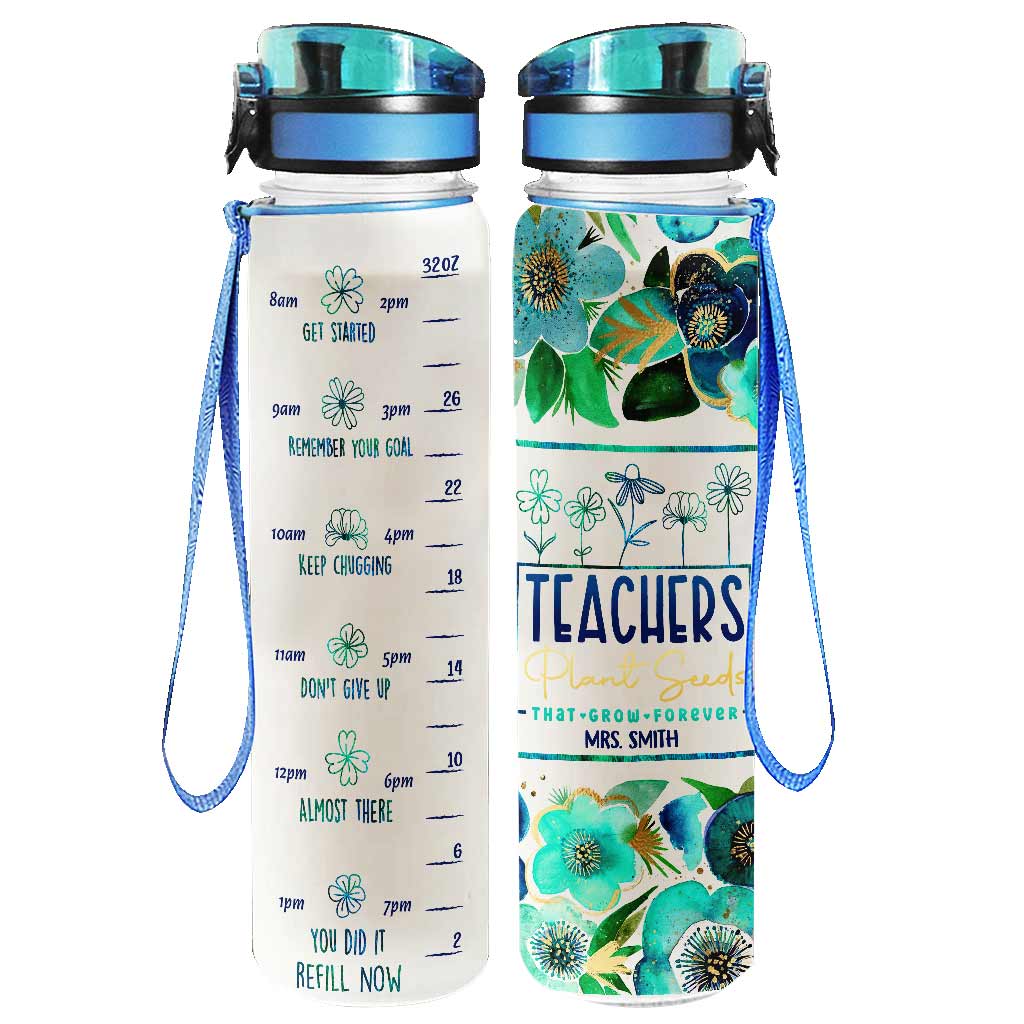 Teachers Plant Seeds - Personalized Teacher Water Tracker Bottle