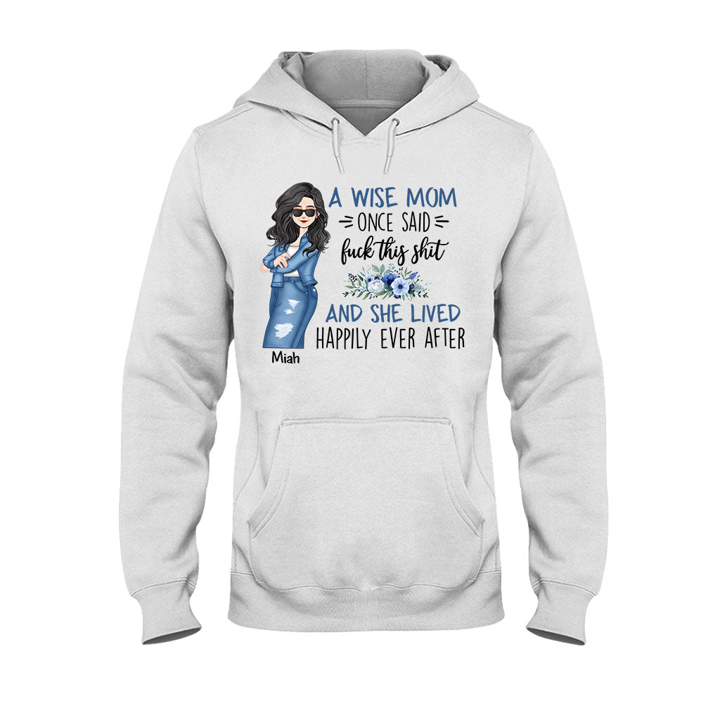 A Wise Mom Once Said - Personalized Mother T-shirt and Hoodie
