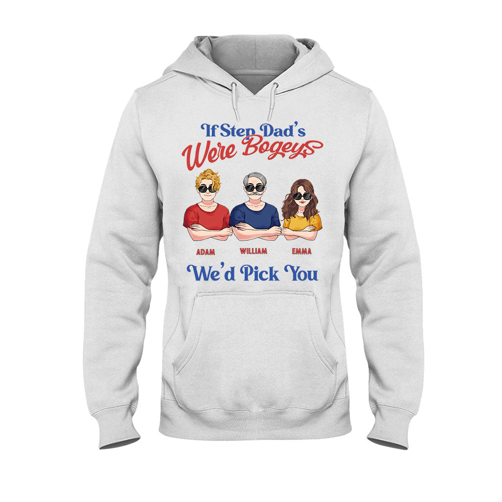 If Step Dad's Were Bogeys I'd Pick You - Personalized Father T-shirt and Hoodie