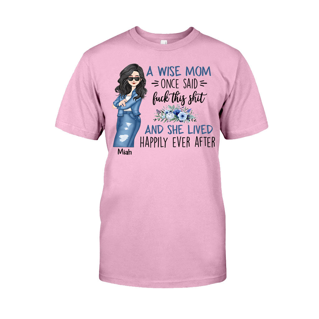 A Wise Mom Once Said - Personalized Mother T-shirt and Hoodie
