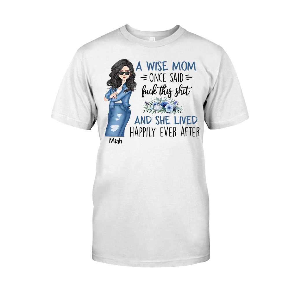 A Wise Mom Once Said - Personalized Mother T-shirt and Hoodie