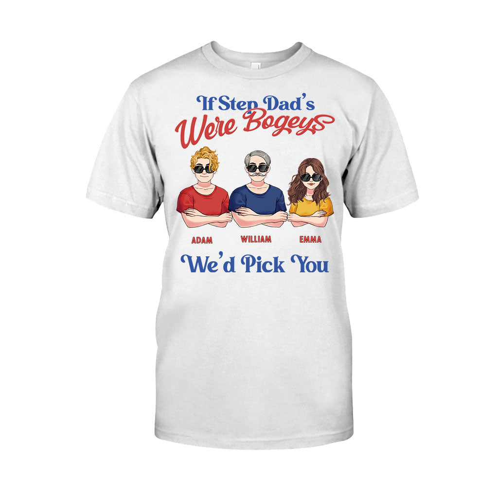 If Step Dad's Were Bogeys I'd Pick You - Personalized Father T-shirt and Hoodie