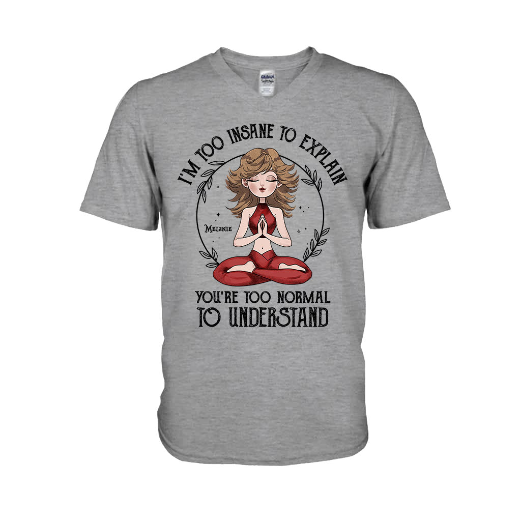 Ich bin zu verrückt, um es zu erklären – personalisiertes Yoga-T-Shirt und Hoodie