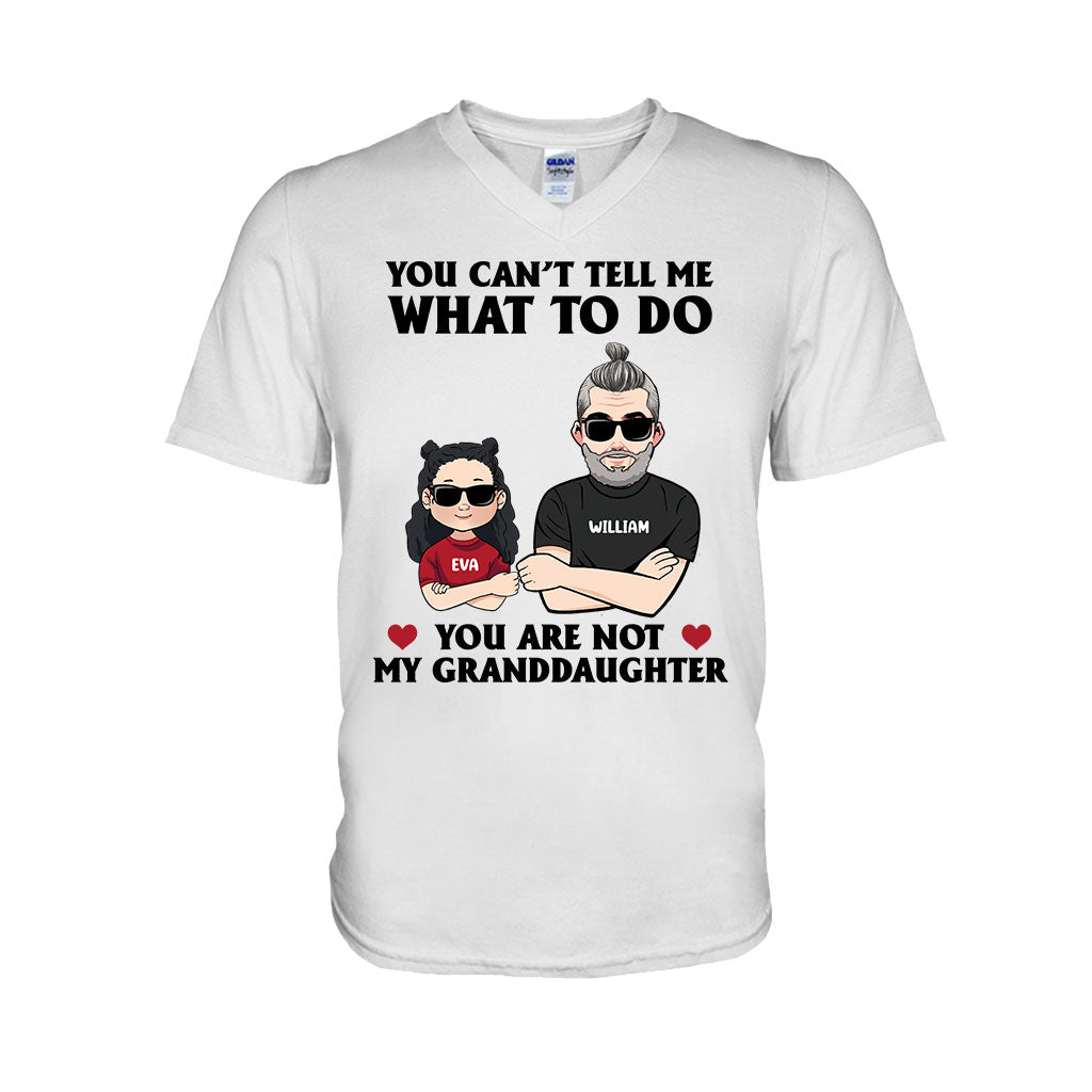 You Can't Tell Me What To Do - Gift for dad, grandpa, uncle, brother - Personalized T-shirt And Hoodie