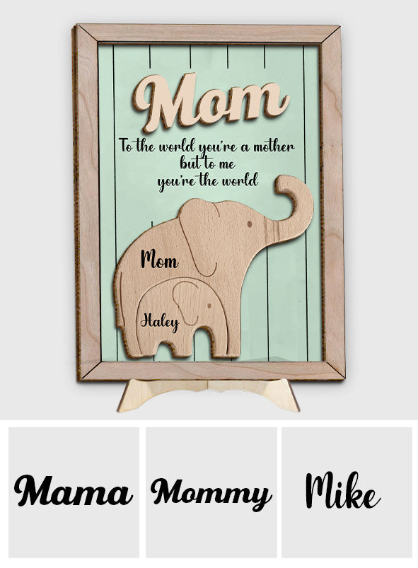 To The World You're A Mother To Me You're The World Elephant - Personalized Mother 2 Layered Wood Sign / Wood Plaque