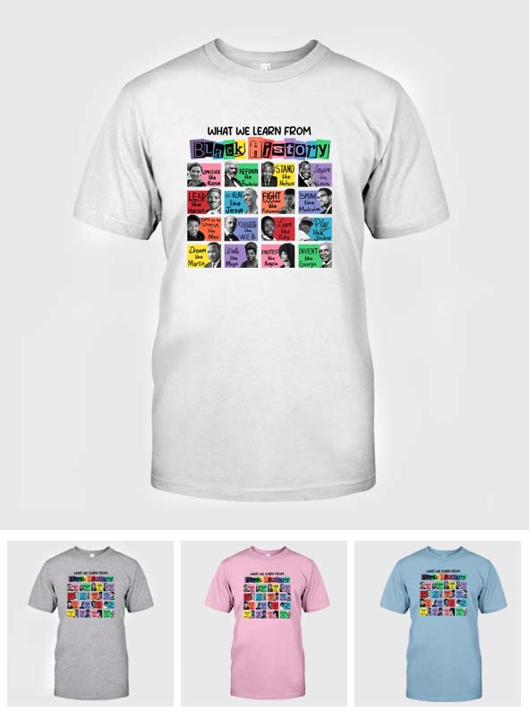 What We Learn From Black History - African American T-shirt And Hoodie