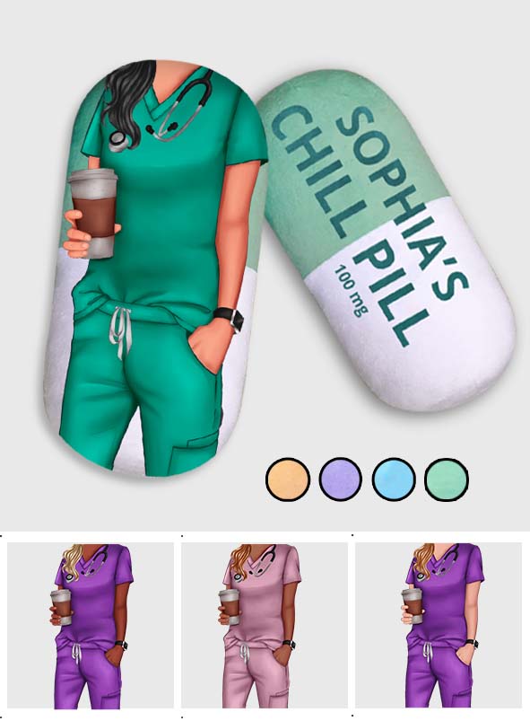 Nurse Chill Pill - Personalized Nurse Shaped Pillow