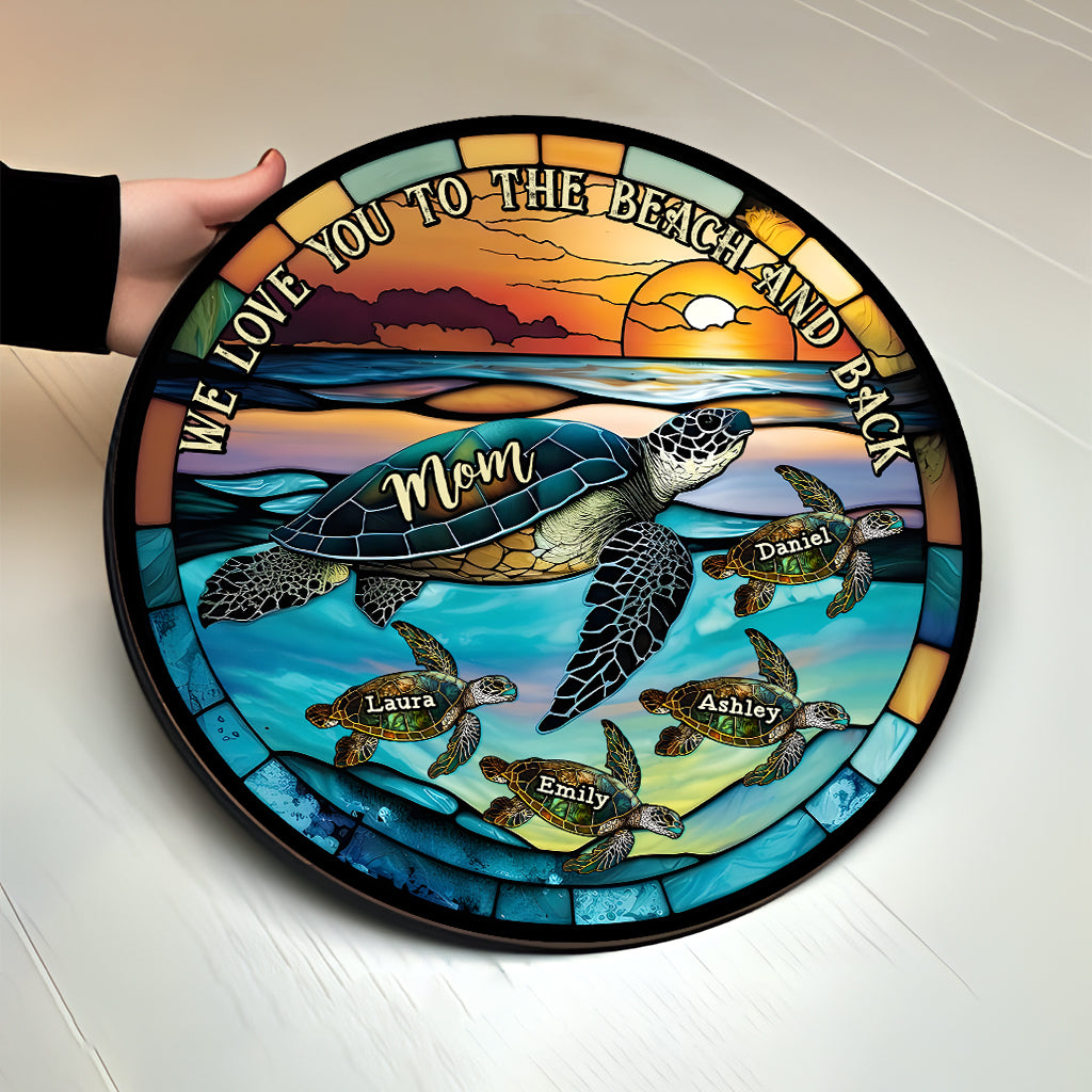 I Love You To The Beach And Back Turtle Mother And Children - Personalized Turtle Round Wood Sign