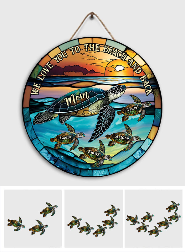 I Love You To The Beach And Back Turtle Mother And Children - Personalized Turtle Round Wood Sign